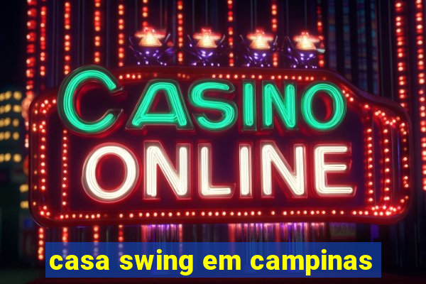 casa swing em campinas